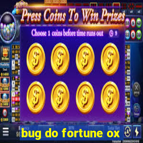 bug do fortune ox